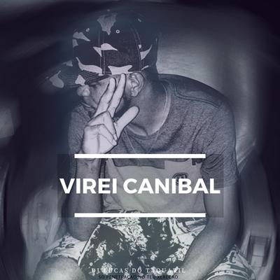 Virei Canibal By DJ Lucas do Taquaril's cover