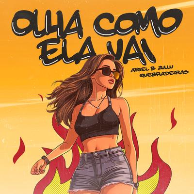 Olha Como Ela Vai By Ariel B, DJ Zullu, Os Quebradeiras's cover