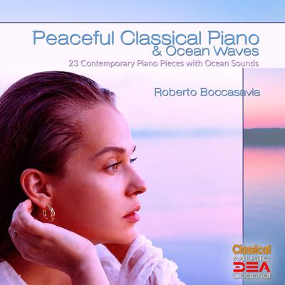 Come sei veramente (Ocean Sounds Version) By Roberto Boccasavia, Piano Music DEA Channel, Classical Music DEA Channel's cover