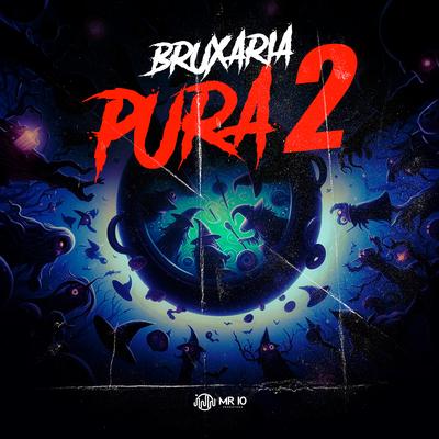 Bruxaria Pura 2 By DJ Léo da 17, DJ Roca, MC VN Cria, Mc Gw, Soares Beat's cover