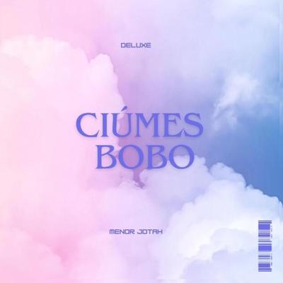 Ciúmes Bobo's cover