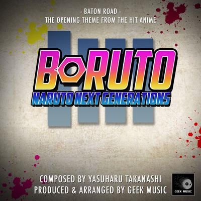 Boruto - Naruto Next Generations -Baton Road - Main Opening Theme By Geek Music's cover