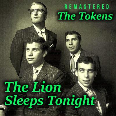 The Lion Sleeps Tonight (Remastered) By The Tokens's cover