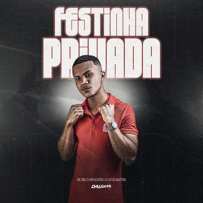 Festinha Privada By Mc Didi, Dj Hm Oliveira, Dj Lucas Martins's cover