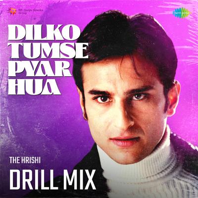 Dilko Tumse Pyar Hua Drill Mix's cover