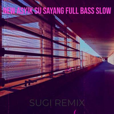 New Asyik Su Sayang Full Bass Slow's cover