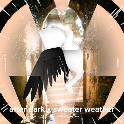 after dark x sweater weather - sped up + reverb By pearl, fast forward >>, Tazzy's cover