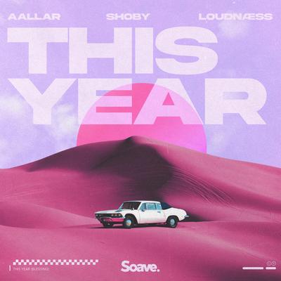 This Year (Blessing) By AALLAR, Shoby, LoudNæss's cover