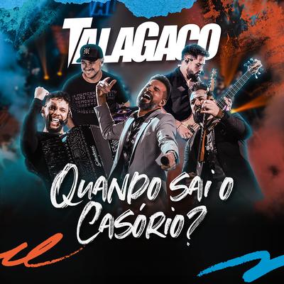 Quando Sai o Casório? (Ao Vivo) By Talagaço's cover