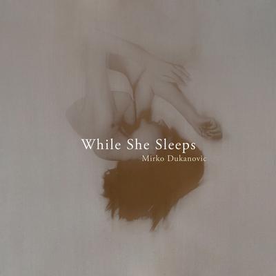 While She Sleeps By Mirko Dukanovic's cover