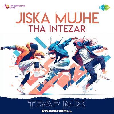 Jiska Mujhe Tha Intezar - Trap Mix By Knockwell, Lata Mangeshkar's cover