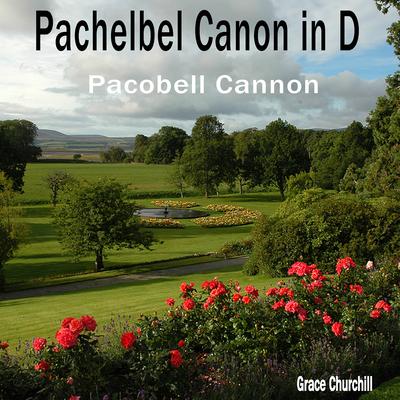 Pachelbel Canon in D - Pacobell Cannon By Grace Chuchill's cover