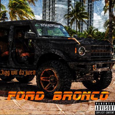 Ford bronco By Jigg wit da jwett's cover