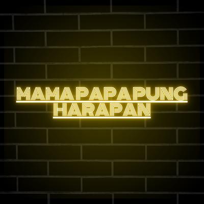 MAMA PAPA PUNG HARAPAN By MANGGORAP DJ SAMMY's cover