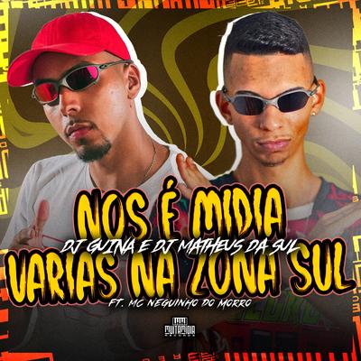 Nos É Midia, Varias na Zona Sul By DJ Guina, Mc Neguinho do Morro, DJ Matheus da Sul's cover