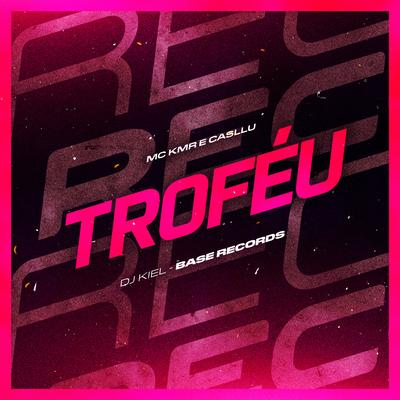 Troféu By MC KMR, Casllu, DJ Kiel's cover