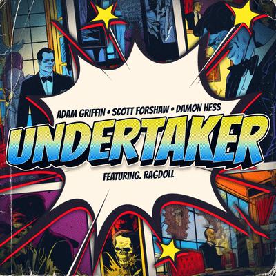 Undertaker (feat. Ragdoll) By Adam Griffin, Scott Forshaw, Damon Hess, Ragdoll's cover