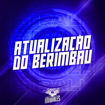 Atualização do Berimbau By Mc 7 Belo, MC Flavinho, DJ CLEBER's cover