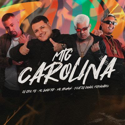 MTG Carolina By Dj Daniel Fernandes, Dj Eric Fb, MC Junin RD, Dj Daniel Fernandes's cover