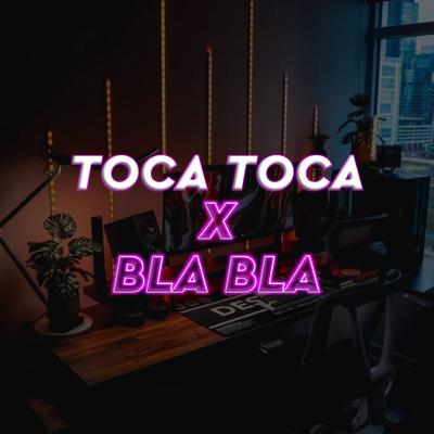 Dj Toca Toca x Bla Bla By Kang Bidin's cover