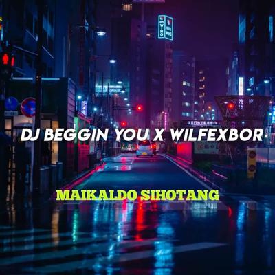 DJ Beggin You X Wilfexbor's cover