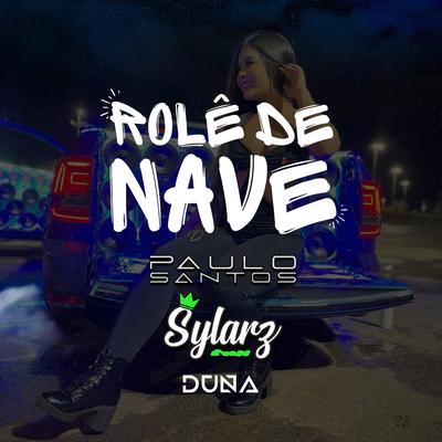 Rolê de Nave By Dj Paulo Santos, Sylarz, Mc Duna's cover