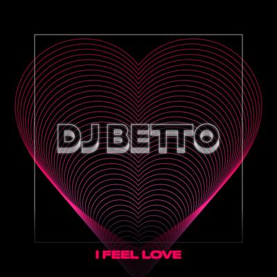 I Feel Love By Dj betto's cover