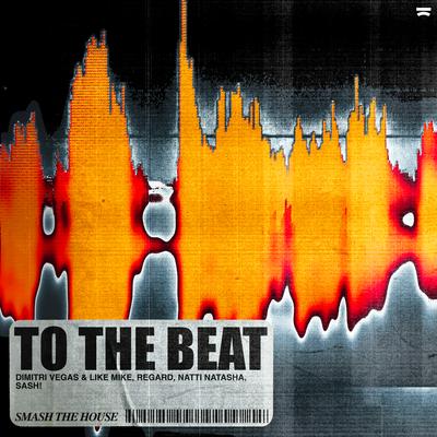 To The Beat By Dimitri Vegas & Like Mike, Regard, NATTI NATASHA, Sash!'s cover