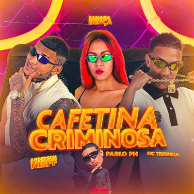 Cafetina Criminosa By Anderson Neiff, Mc Troia, Samara Bença, Pablo Ph's cover