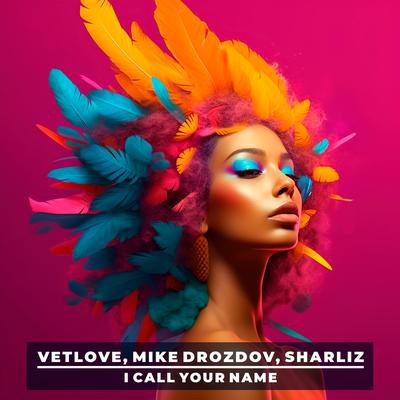 I Call Your Name By Vetlove, Mike Drozdov, Sharliz's cover