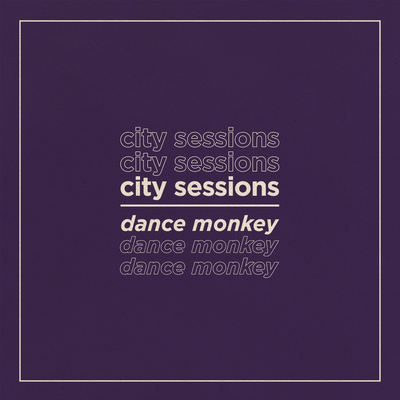 Dance Monkey By Citycreed, City Sessions's cover