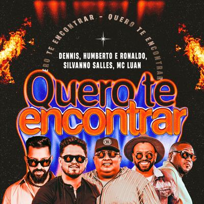 Quero Te Encontrar (Romance) By Humberto & Ronaldo, DENNIS, Silvanno Salles, Mc Luan's cover