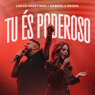 Tu és Poderoso (Ao Vivo) By Lukas Agustinho, Gabriela Rocha's cover