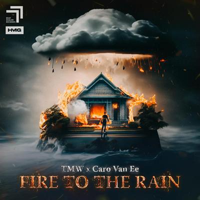 Fire To The Rain By TMW, Caro van Ee's cover