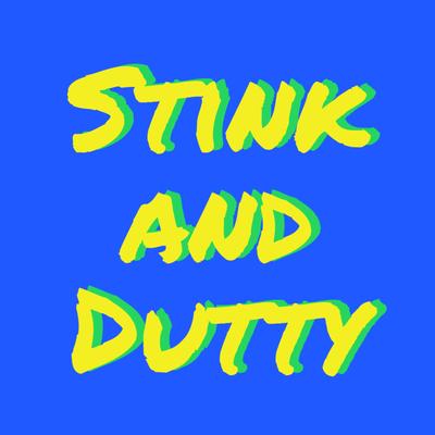 STINK AND DUTTY's cover