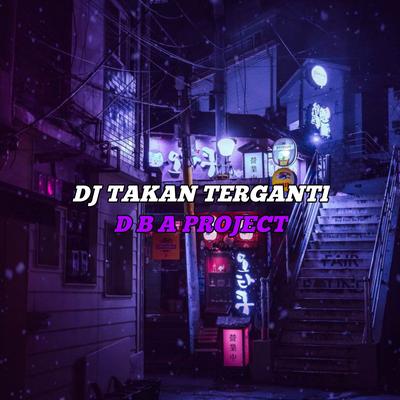 DJ TAKAN TERGANTI FULL BASS's cover