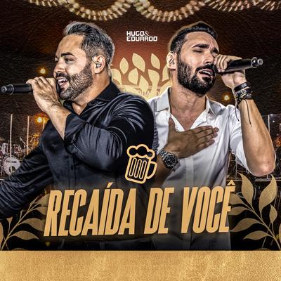 Recaída de Você (Ao Vivo) By Hugo e Eduardo's cover