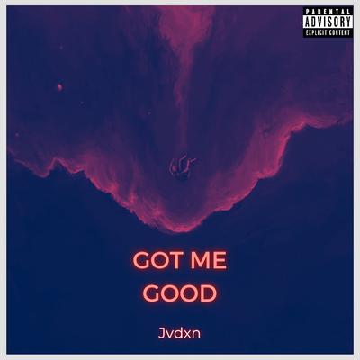 Got Me Good By Jvdxn's cover