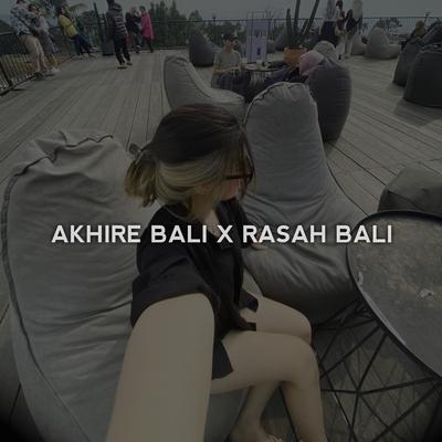 Akhire Bali X Rasah Bali's cover
