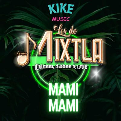 Mami Mami By Grupo Los De Mixtla's cover