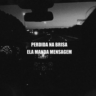 Perdida na Brisa Ela Manda Mensagem By DJ MT SILVÉRIO's cover