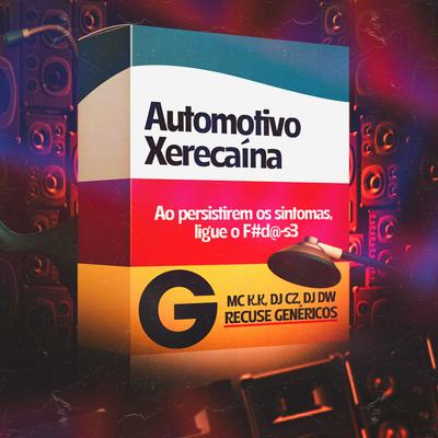 Automotivo Xerecaína By MC K.K, DJ CZ, DJ DW's cover