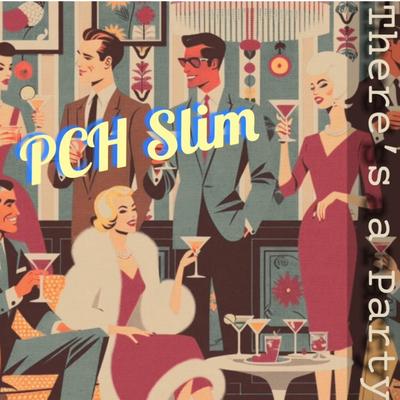 There's a Party By PCH Slim's cover