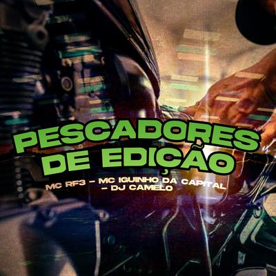 Pescadores de Edição By MC Iguinho da Capital, MC RF3, DJ Camelo's cover