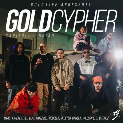 Gold Cypher - Cap. 1 União (feat. Menestrel, Dnasty, Leal, Muzzike, Predella)  By Gold Life, Menestrel, DNASTY, Leal, Muzzike, Predella's cover