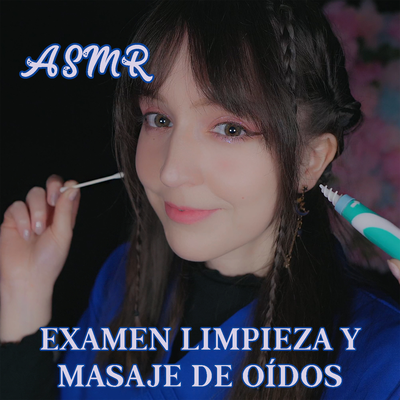 Asmr Examen, Limpieza y Masaje de Oídos's cover