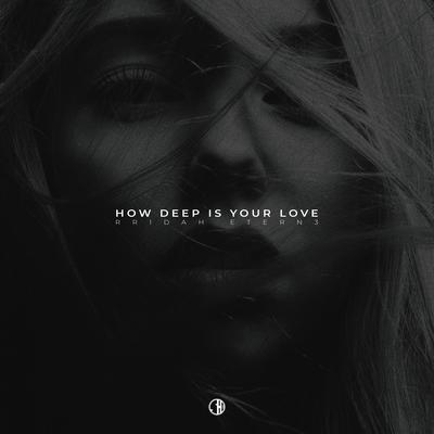 How Deep Is Your Love By RRIDAH, ETERN3's cover