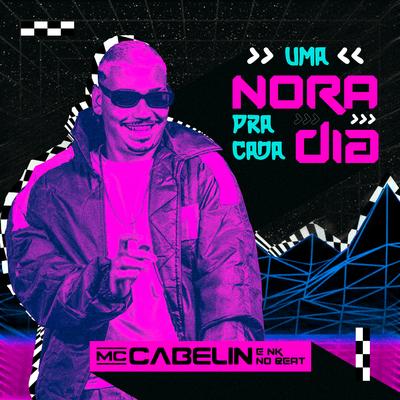 Uma Nora Pra Cada Dia By MC Cabelin's cover