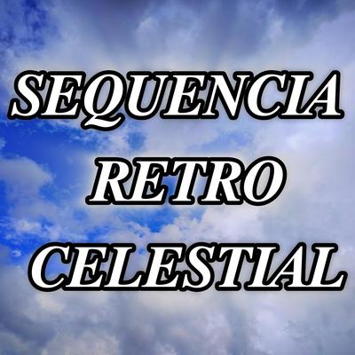 SEQUENCIA RETRO CELESTIAL's cover