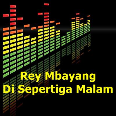 Rey Mbayang Di Sepertiga Malam's cover